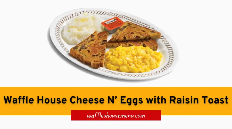 Waffle House Breakfast Cheese N’ Eggs with Raisin Toast