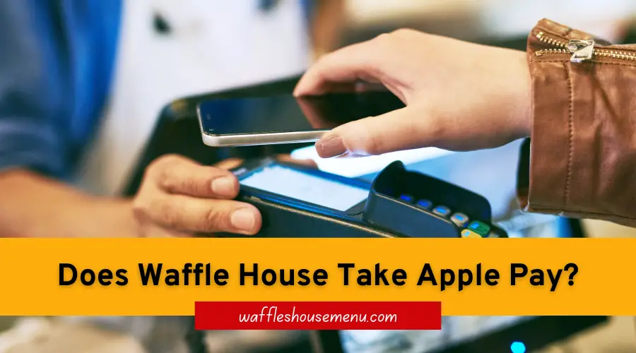 Does Waffle House Take Apple Pay?
