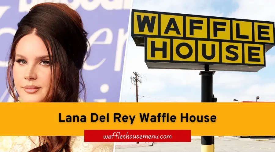 Lana Del Rey Waffle House